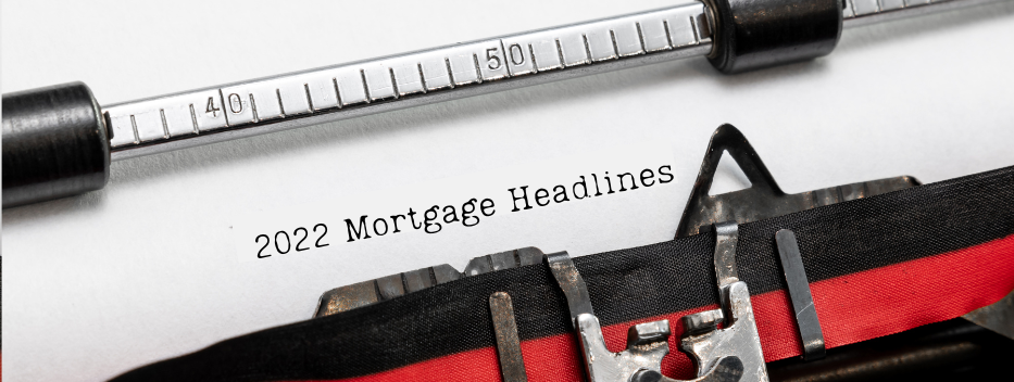 2022 Mortgage Headlines